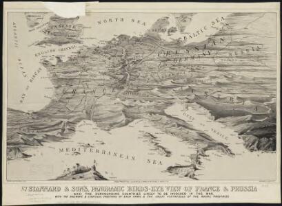Stannard & Son's, panoramic birds-eye view of France & Prussia and the surrounding countries likely to be involved in the War, with the railways & startegic positions of each army, & the great fortresses of the Rhine provinces