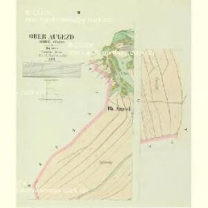 Ober Augezd (Hornj Augezd) - c2167-1-003 - Kaiserpflichtexemplar der Landkarten des stabilen Katasters